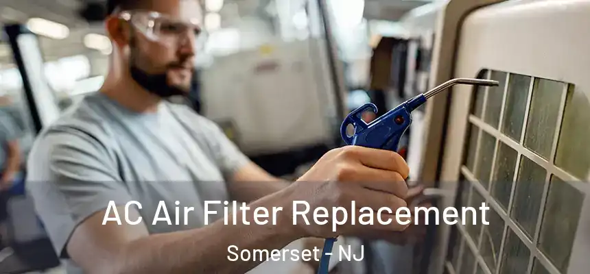 AC Air Filter Replacement Somerset - NJ
