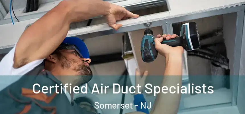 Certified Air Duct Specialists Somerset - NJ