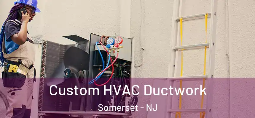  Custom HVAC Ductwork Somerset - NJ