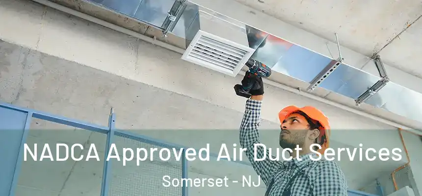  NADCA Approved Air Duct Services Somerset - NJ