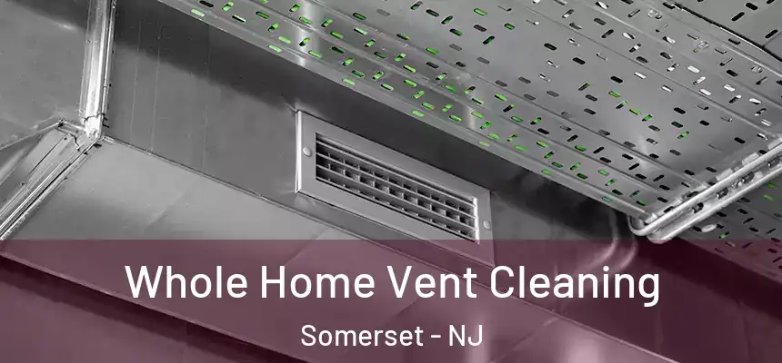 Whole Home Vent Cleaning Somerset - NJ